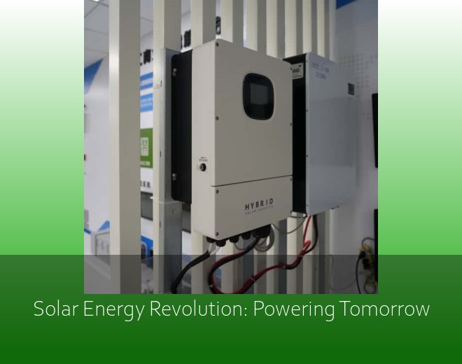 Solar Energy Revolution: Powering Tomorrow